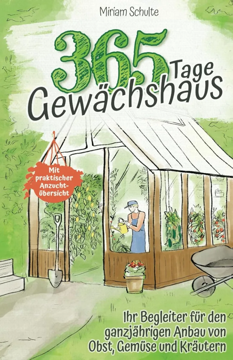 365 Tage Gewächshaus - Ihr Begleiter für den ganzjährigen Anbau von Obst, Gemüse und Kräutern - Mit praktischer Anzuchtübersicht – Bild 1